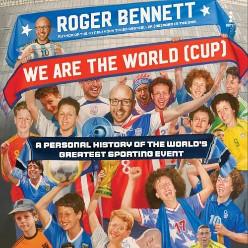 We Are the World (Cup) By Roger Bennett